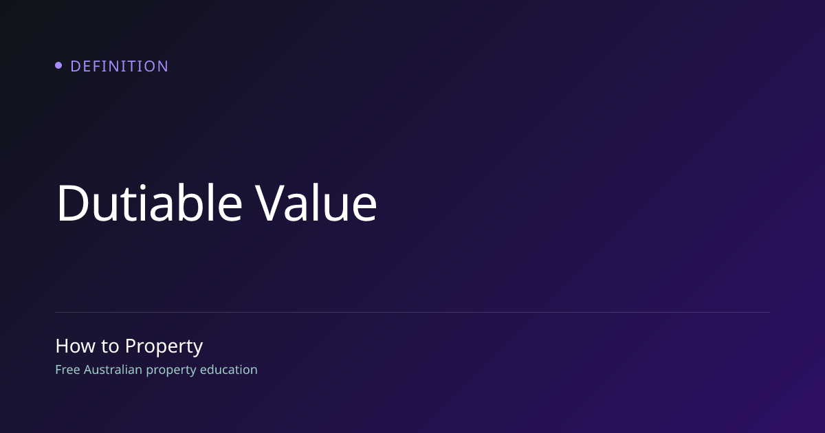 Dutiable Value Explained | How to Property | How to Property